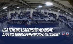 USA Fencing Leadership Academy: Applications Open for 2024-25 Cohort