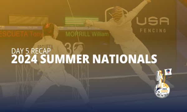 Summer Nationals 2024, Day 5 Recap: Clubs Provide a Welcome Boost of Energy as Fencers Fight for Gold