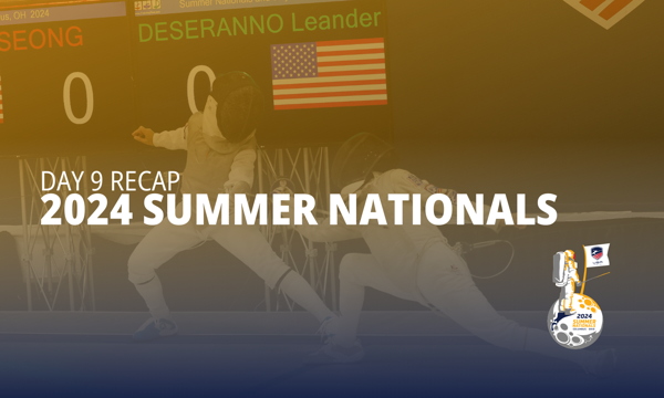Summer Nationals 2024, Day 9 Recap: Seven Fencers Who Strike Gold